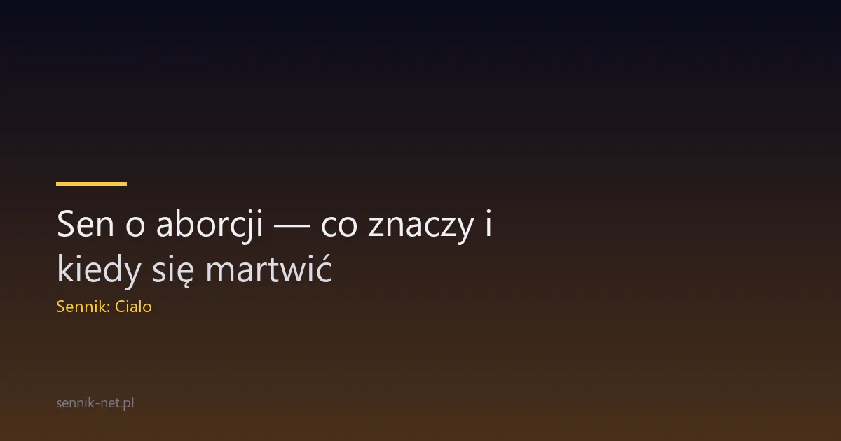 Sen o aborcji — co znaczy i kiedy się martwić