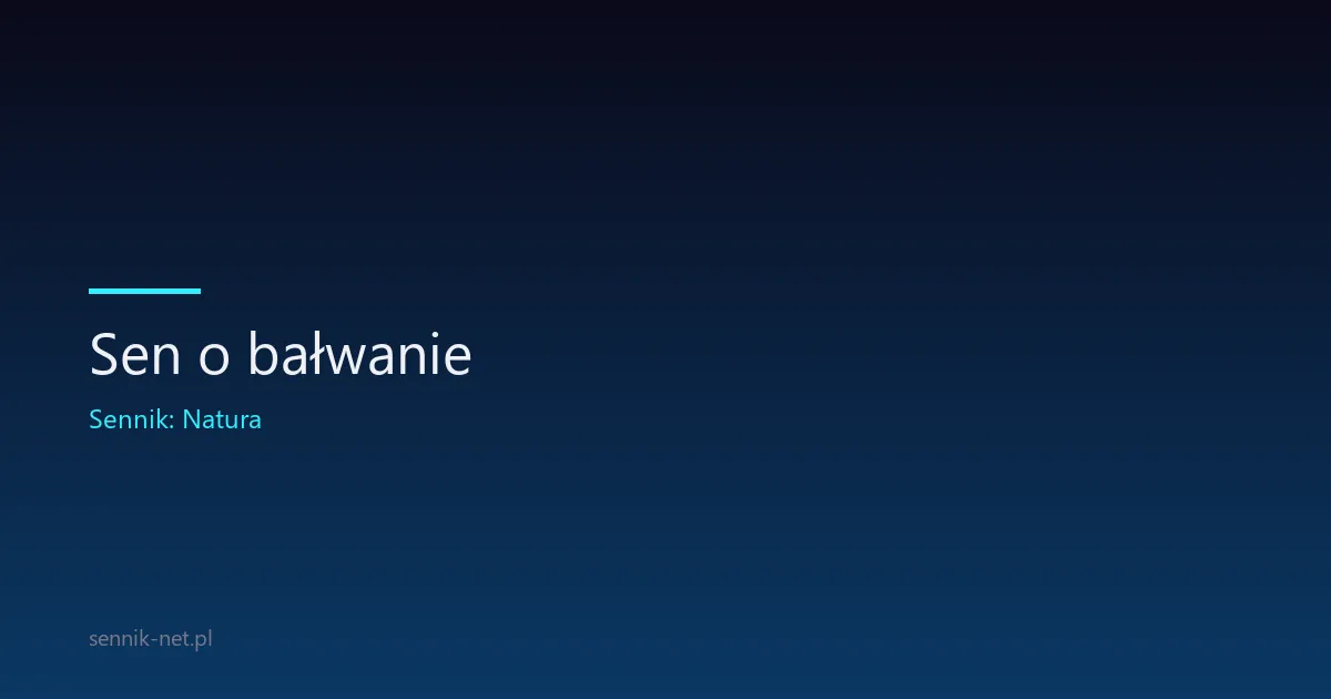 Sen o bałwanie — co oznacza ten obraz z dzieciństwa