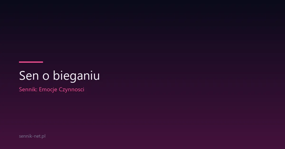 Sen o bieganiu — co oznacza i dlaczego uciekasz we śnie
