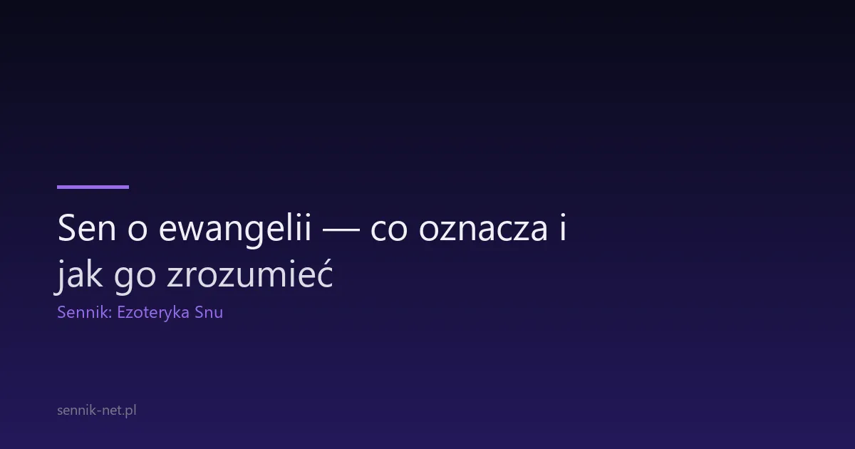 Sen o ewangelii — co oznacza i jak go zrozumieć