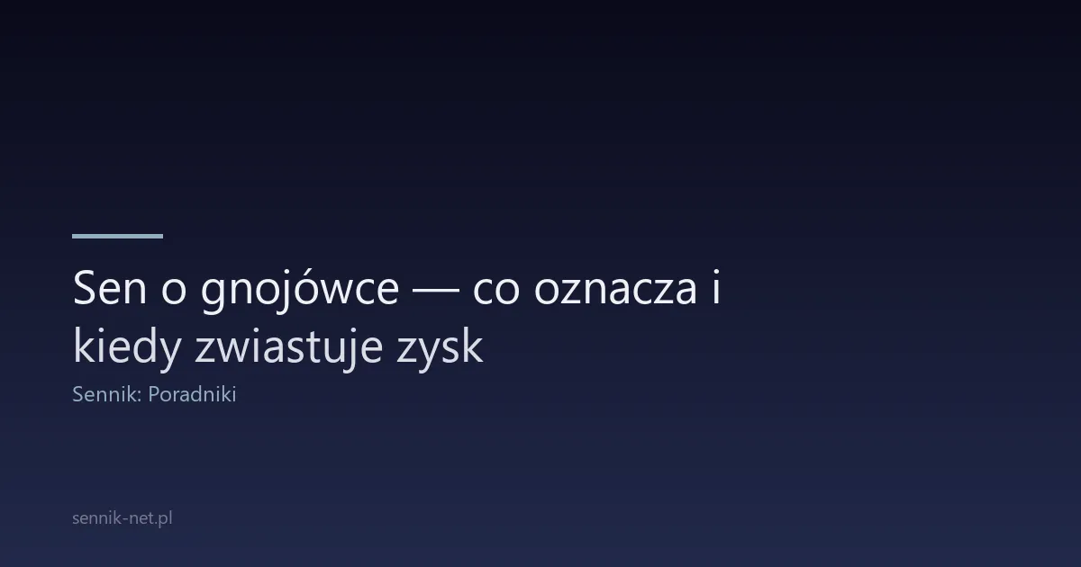 Sen o gnojówce — co oznacza i kiedy zwiastuje zysk