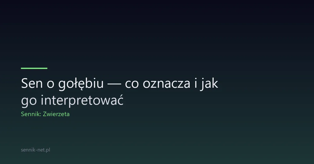 Sen o gołębiu — co oznacza i jak go interpretować