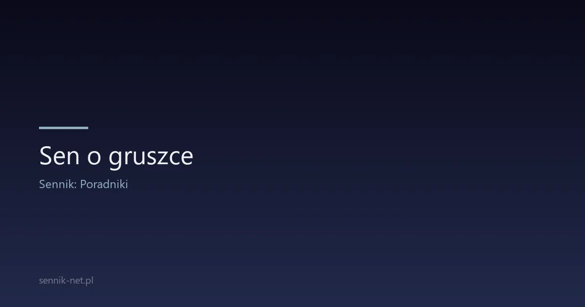 Sen o gruszce — znaczenie i symbolika w sennikach