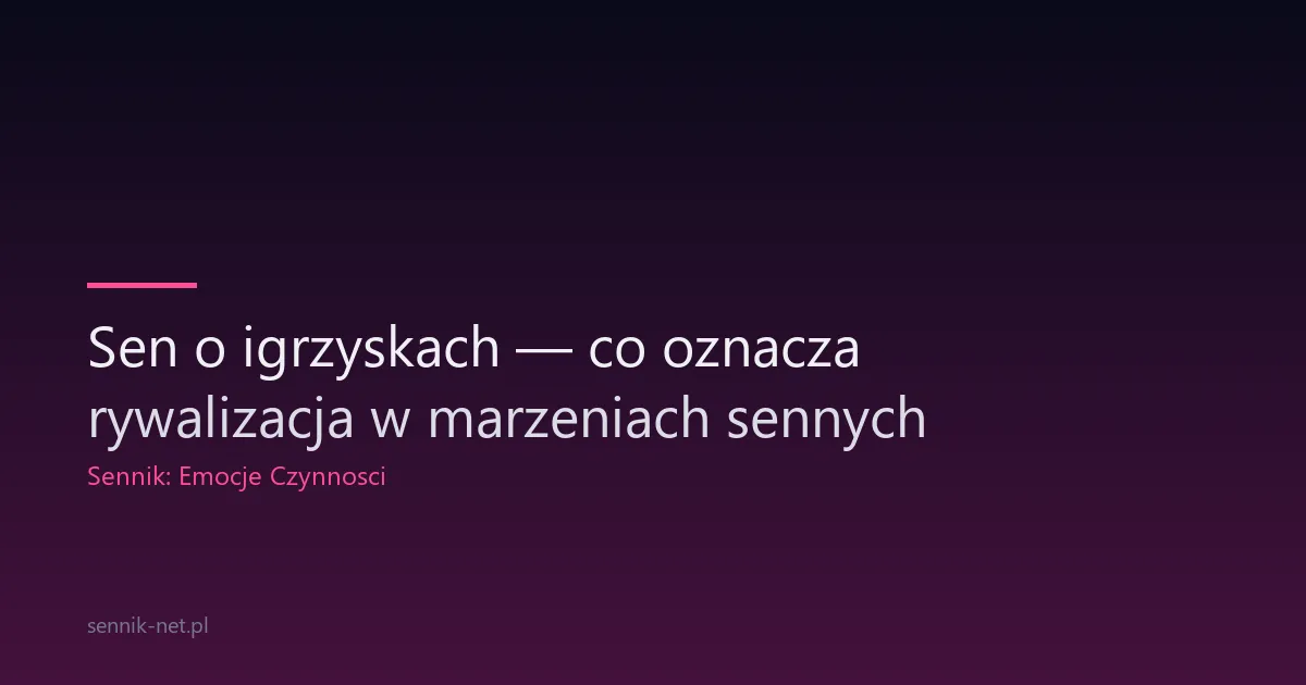 Sen o igrzyskach — co oznacza rywalizacja w marzeniach sennych