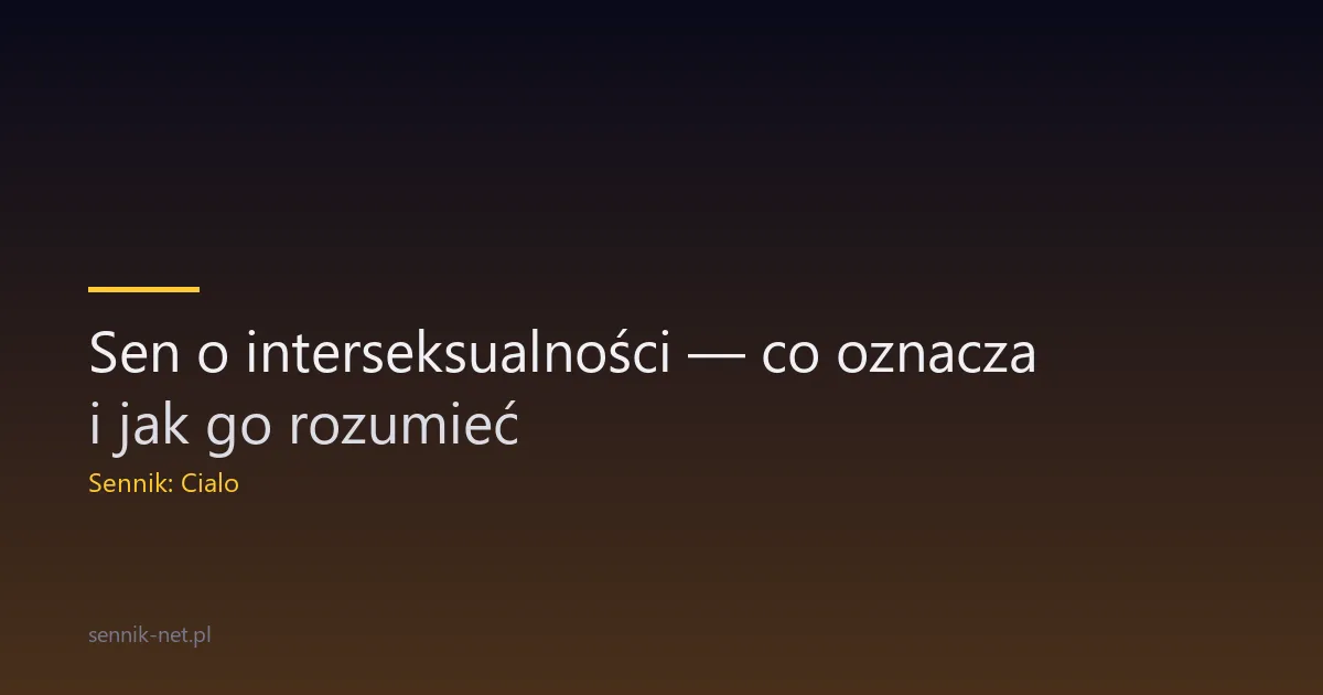 Sen o interseksualności — co oznacza i jak go rozumieć