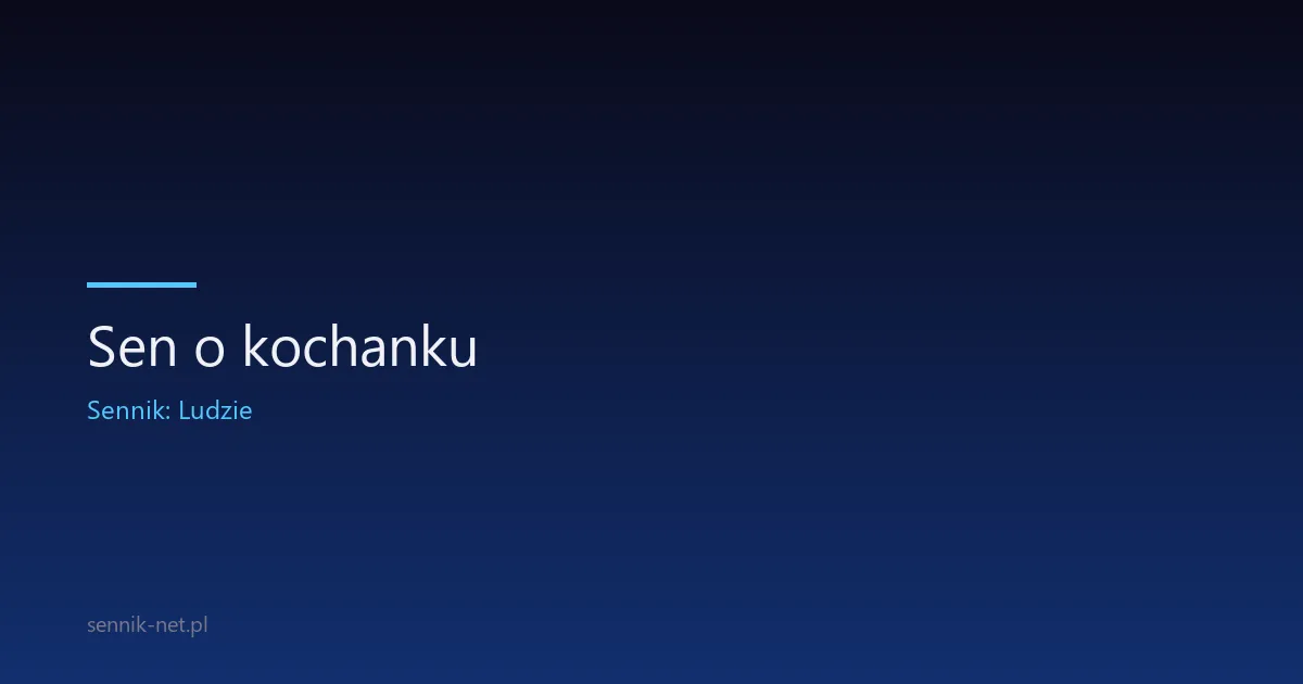Sen o kochanku — co znaczy i czy to sygnał ostrzegawczy