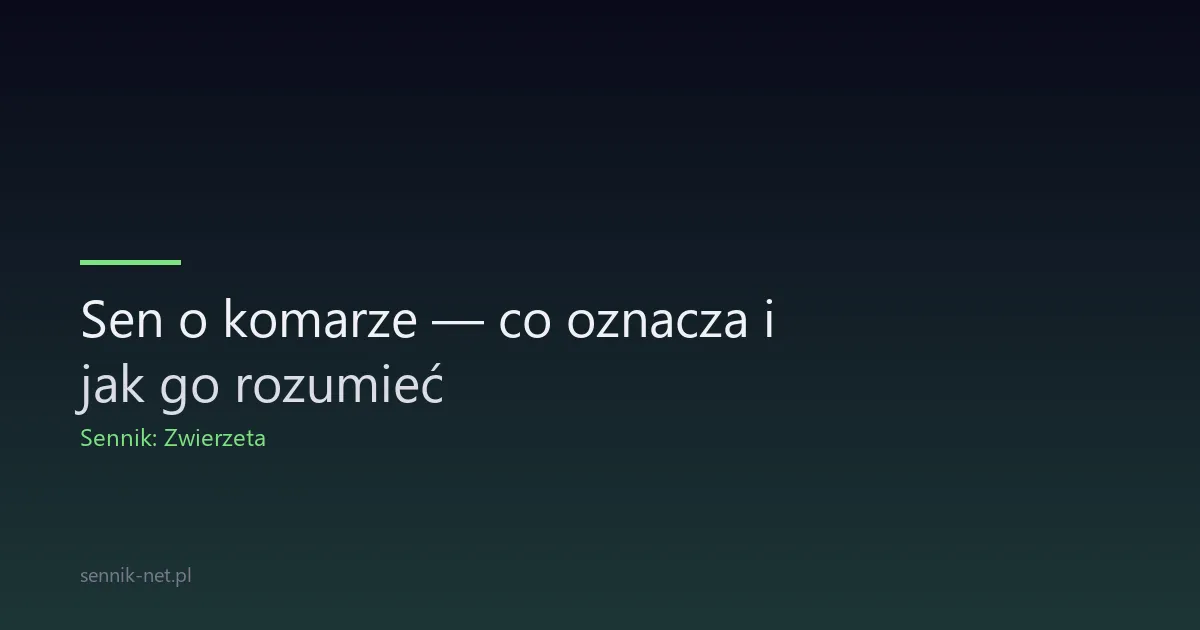 Sen o komarze — co oznacza i jak go rozumieć