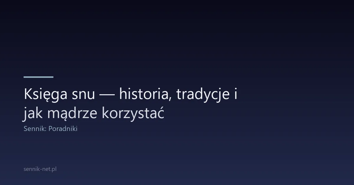 Księga snu — historia, tradycje i jak mądrze korzystać