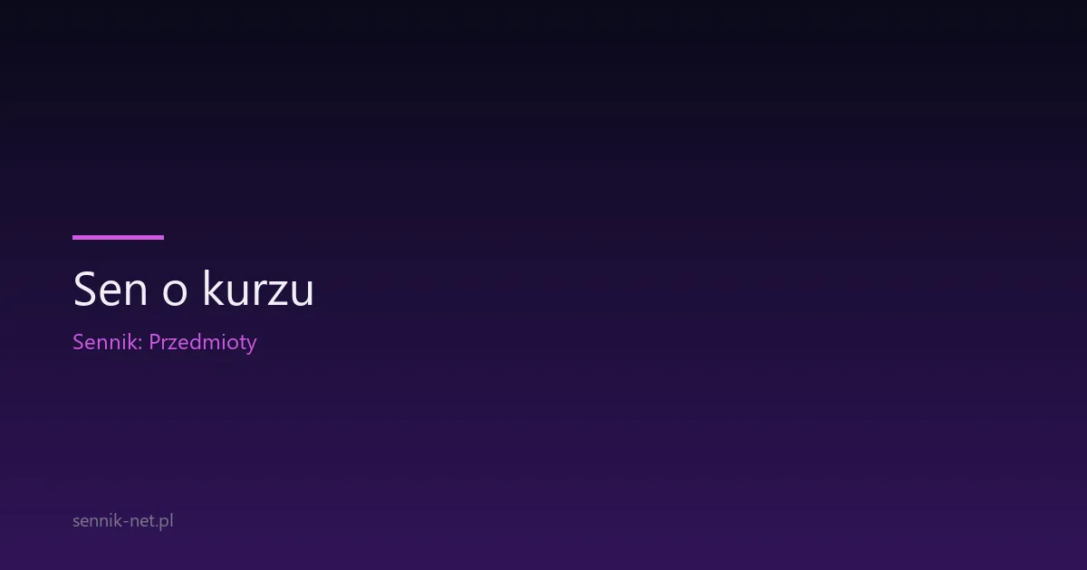 Sen o kurzu — co oznacza i jak go interpretować