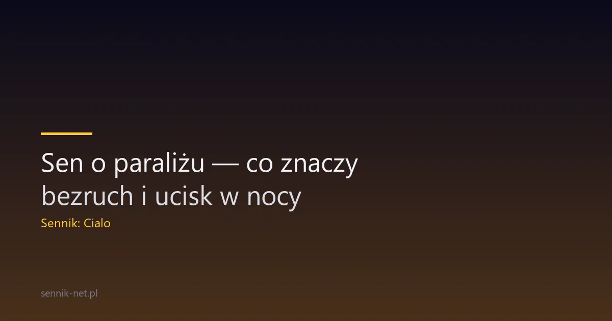 Sen o paraliżu — co znaczy bezruch i ucisk w nocy