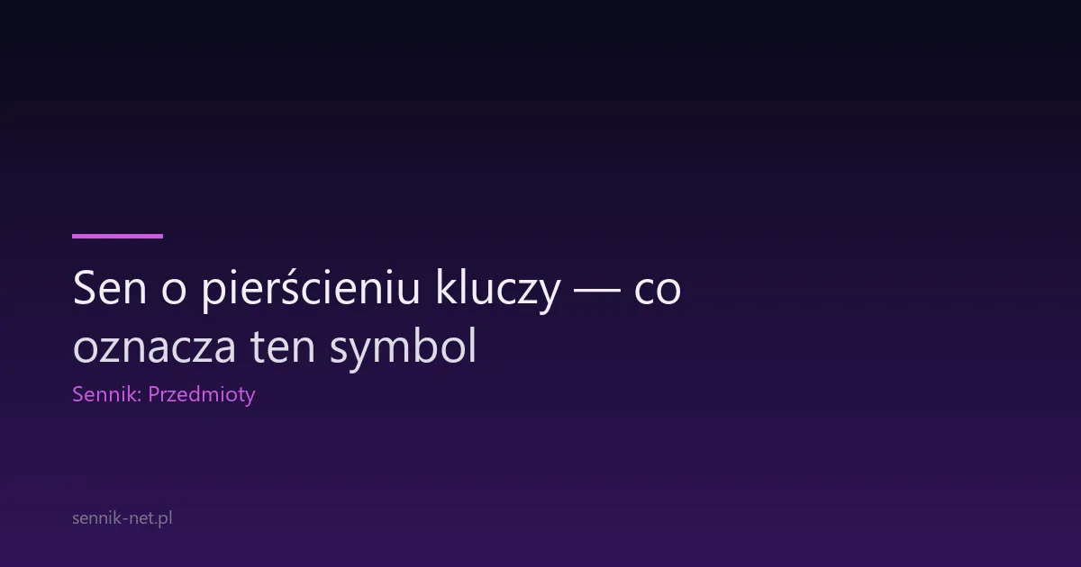 Sen o pierścieniu kluczy — co oznacza ten symbol