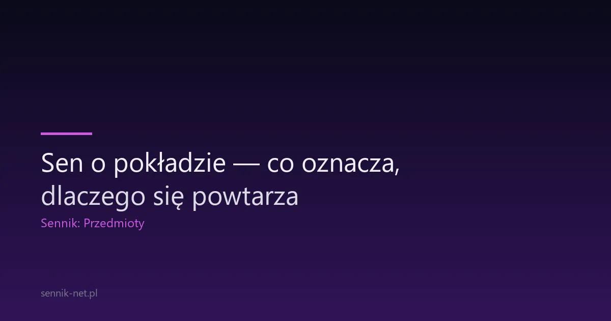 Sen o pokładzie — co oznacza, dlaczego się powtarza