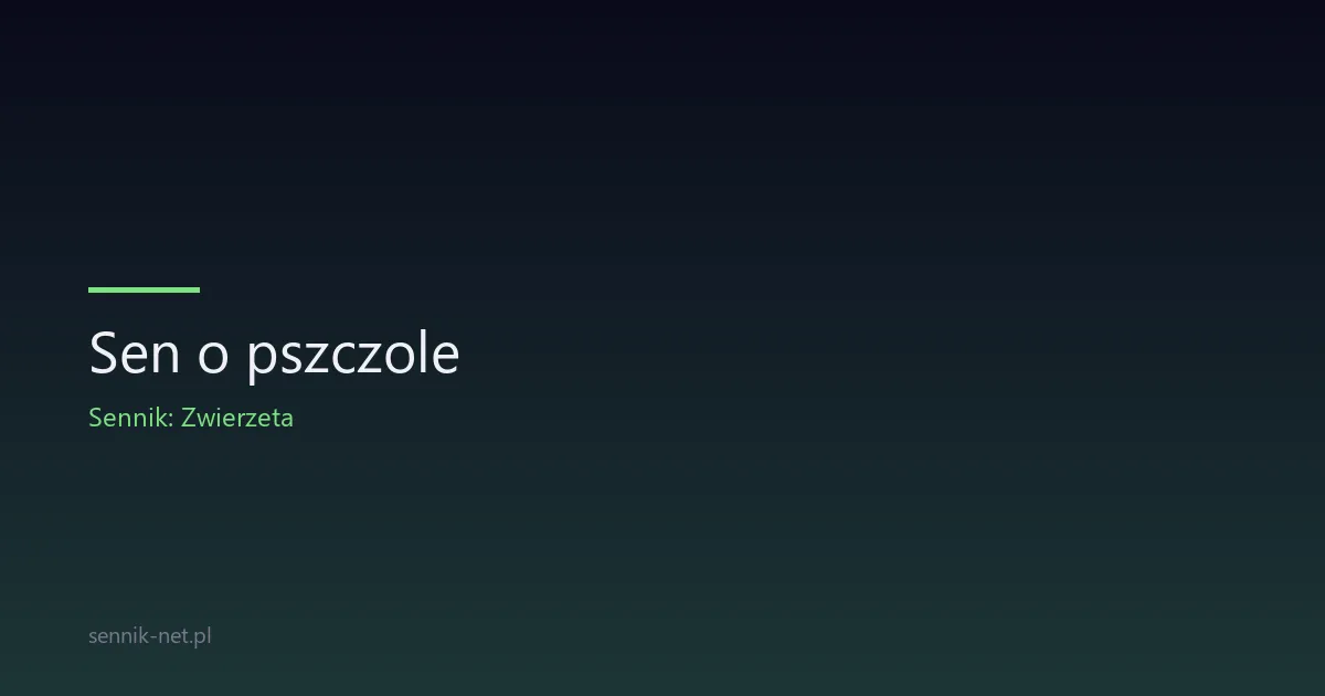 Sen o pszczole — co oznacza i jak go interpretować