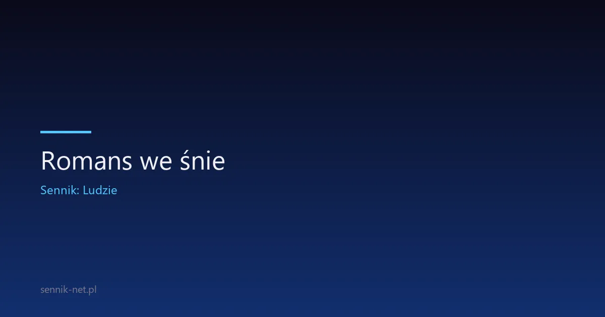 Romans we śnie — co oznacza i dlaczego Ci się śni