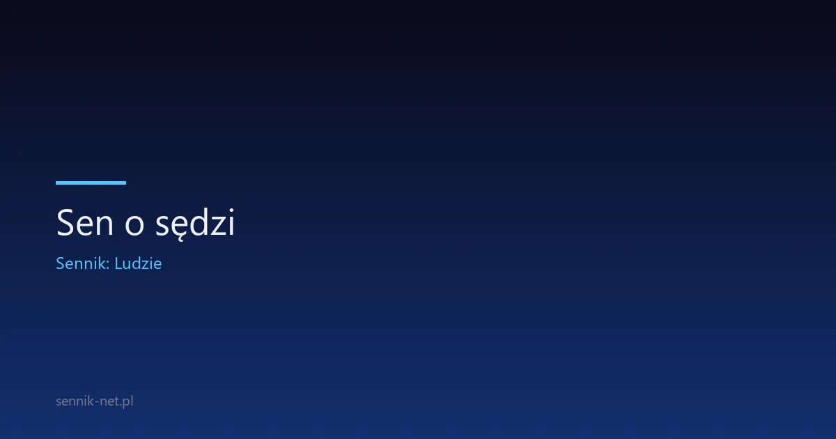 Sen o sędzi — co oznacza i kiedy się wsłuchać
