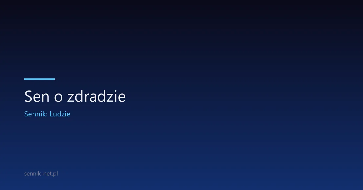 Sen o zdradzie — co oznacza i dlaczego Ci się śni